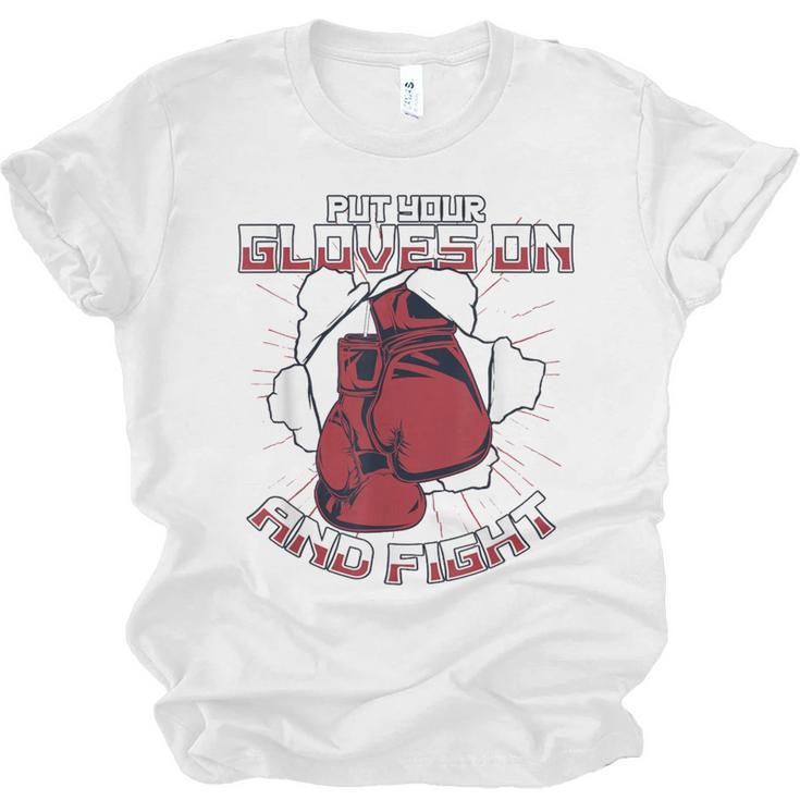 Put Your Gloves On And Fight Muay Thai Kickboxer Fan Boxing Unisex Jersey T-Shirt