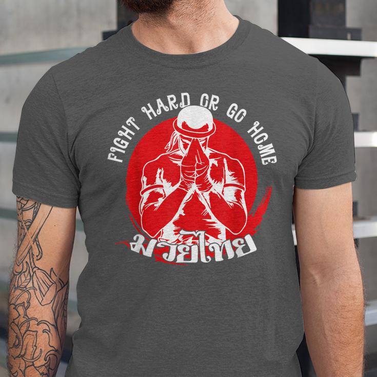 Muay Thai Sport Fight Hard Or Go Home Fighter Muay Thai Unisex Jersey T-Shirt