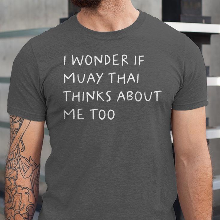 I Wonder If Muay Thai Thinks About Me Too Unisex Jersey T-Shirt I Wonder If Muay Thai Thinks About Me Too Unisex Jersey T-Shirt