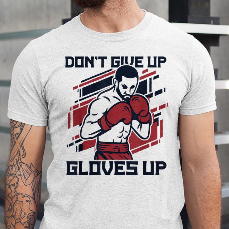 Don't Give Up Gloves Up Professional Boxer Muay Thai Boxing Unisex Jersey T-Shirt