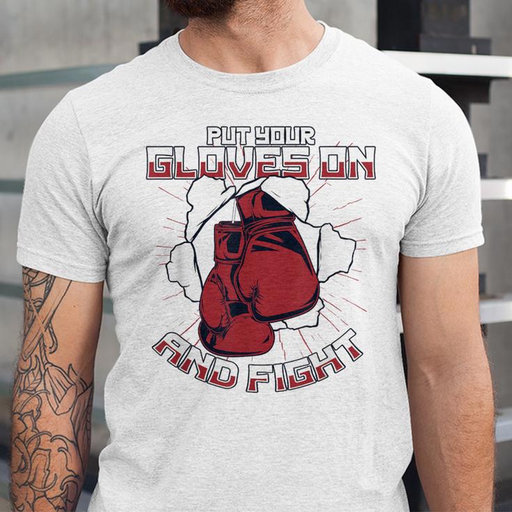 Put Your Gloves On And Fight Muay Thai Kickboxer Fan Boxing Unisex Jersey T-Shirt