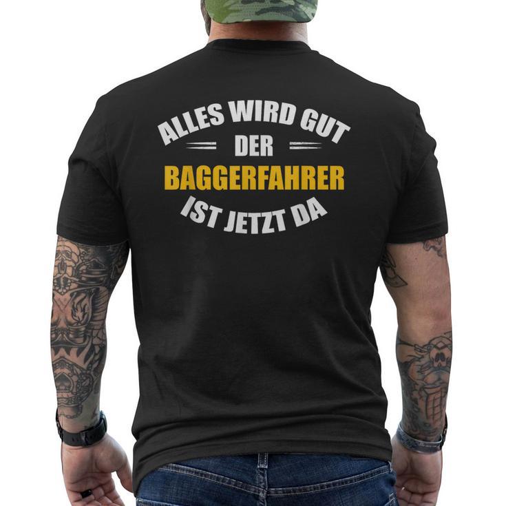 Alles Wird Gut Der Baggerfahrer Ist Jetzt Da T-Shirt mit Rückendruck