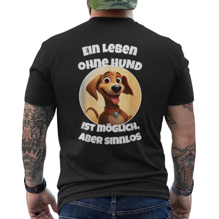 Ein Leben Ohne Hund Ist Möglich Aberinnlos T-Shirt mit Rückendruck