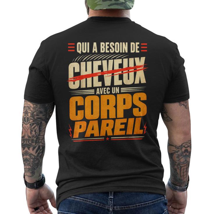 Qui A Besoin De Cheveux Chauve Drôle Original Cadeau Homme T-shirt imprimé au dos