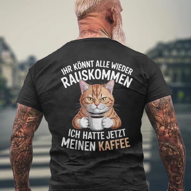 Ihr Könnt Alle Wieder Rauskommen Hatte Meinen Kaffee Katze T-Shirt mit Rückendruck Geschenke für alte Männer