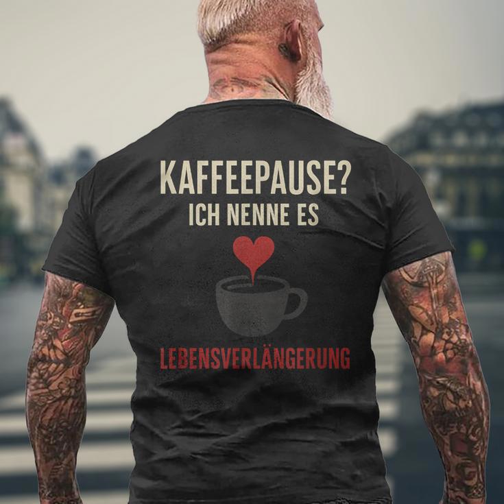 Kaffeepause Ich Nenne Es Lebensverlaengerung T-Shirt mit Rückendruck Geschenke für alte Männer