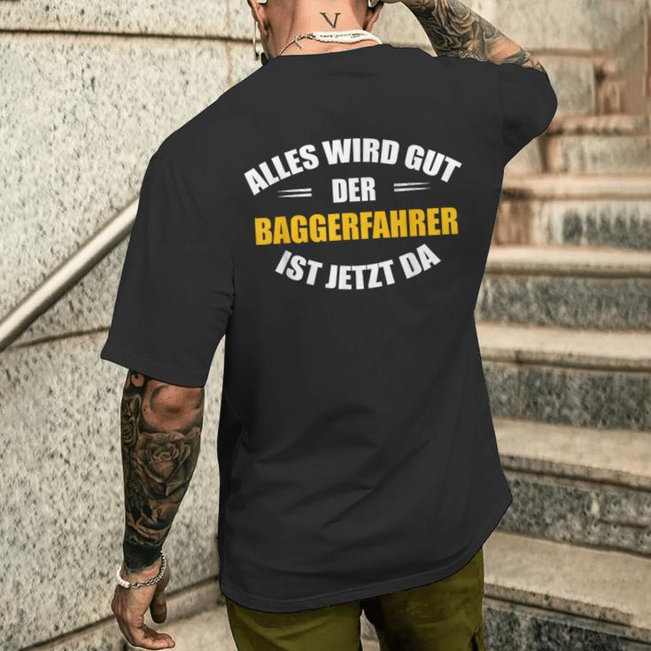 Alles Wird Gut Der Baggerfahrer Ist Jetzt Da T-Shirt mit Rückendruck Geschenke für Ihn