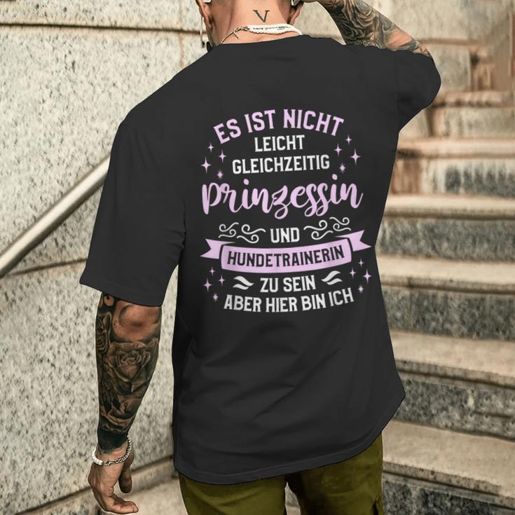 Es Ist Nicht Leicht Gleichzeitig Prinzessin Und Hundetrainer T-Shirt mit Rückendruck Geschenke für Ihn