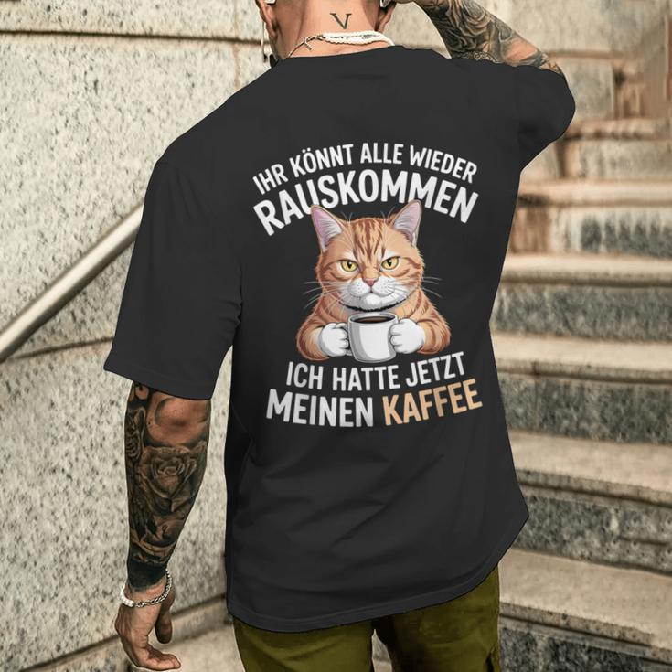 Ihr Könnt Alle Wieder Rauskommen Hatte Meinen Kaffee Katze T-Shirt mit Rückendruck Geschenke für Ihn