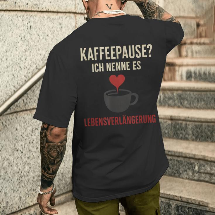 Kaffeepause Ich Nenne Es Lebensverlaengerung T-Shirt mit Rückendruck Geschenke für Ihn