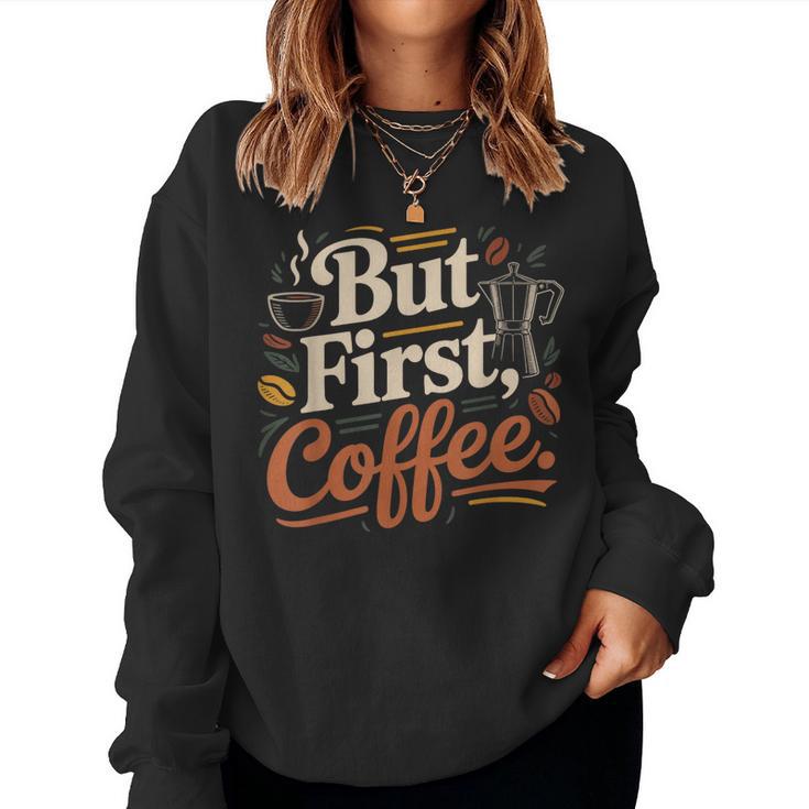 But First Coffeeしかし、最初のコーヒー 面白いコーヒーの引用 モーニングカフェイン愛好家 レディーススウェットシャツ