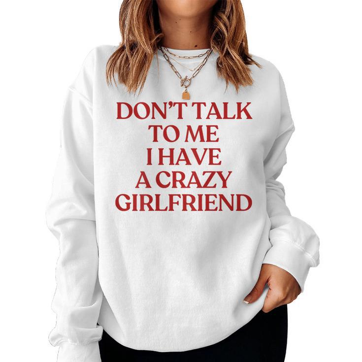 Don't Talk To Me I Have A Crazy Girlfriend On Back Trendy レディーススウェットシャツ