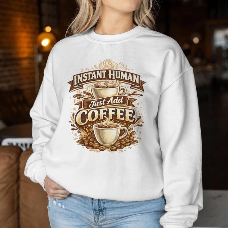 Instant Human Just Add Coffee 面白いカフェインの引用 レディーススウェットシャツ 面白い贈り物