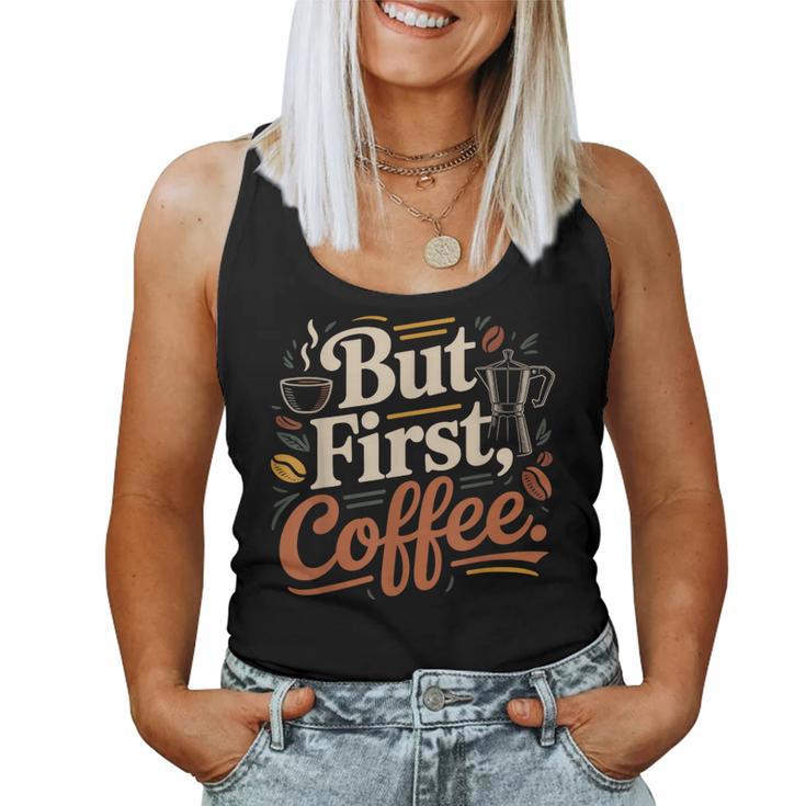 But First Coffeeしかし、最初のコーヒー 面白いコーヒーの引用 モーニングカフェイン愛好家 レディースタンクトップ