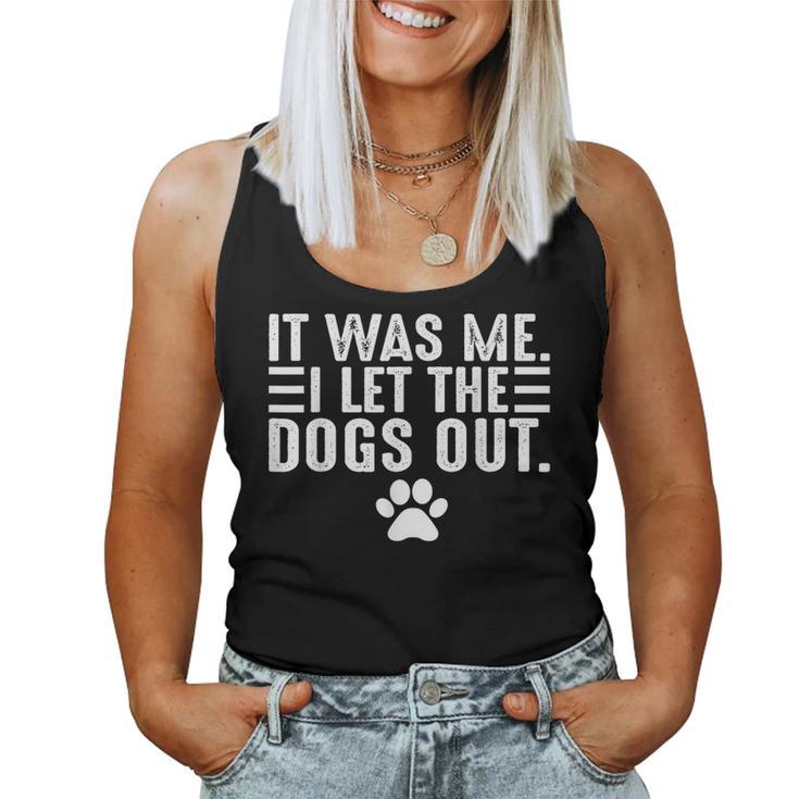 Dog Lover It Was Me I Let The Dogs Out Mom Dad Dog's Paw Women Tank Top