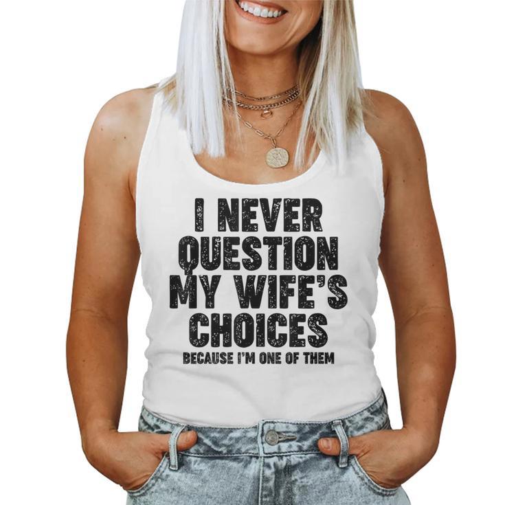 Never Question My Wife's Choices Divertente Regalo Per Papà Canotta da donna