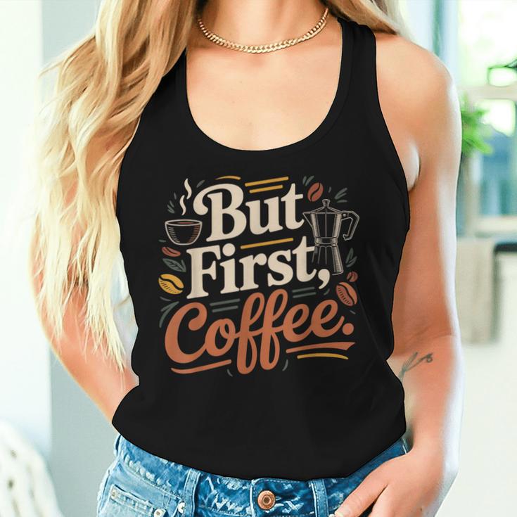But First Coffeeしかし、最初のコーヒー 面白いコーヒーの引用 モーニングカフェイン愛好家 レディースタンクトップ 彼女への贈り物