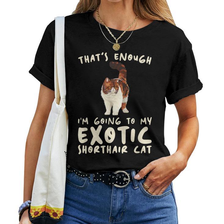 That's Enough I'm Going Mom & Dad エキゾチックショートヘアキャット レディースTシャツ
