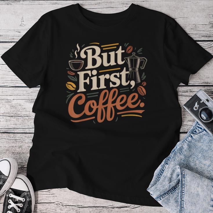 But First Coffeeしかし、最初のコーヒー 面白いコーヒーの引用 モーニングカフェイン愛好家 レディースTシャツ 面白い贈り物