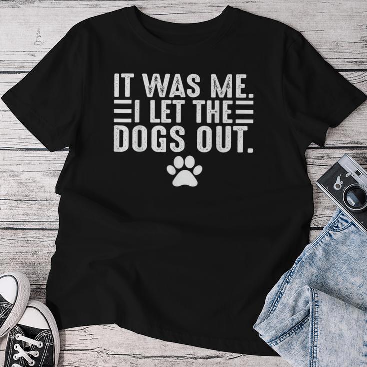 Dog Lover It Was Me I Let The Dogs Out Mom Dad Dog's Paw Women T-shirt Funny Gifts