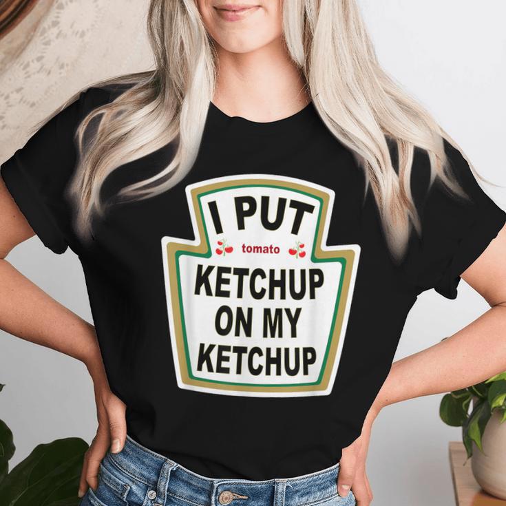 I Put Ketchup On My Ketchup Tomato Ketchupデザイン レディースTシャツ 彼女への贈り物