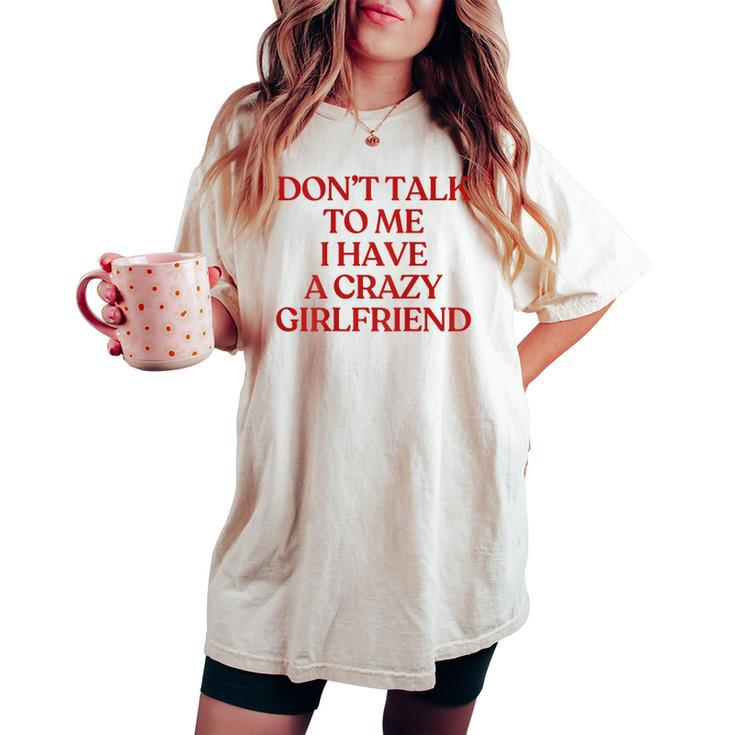 Don't Talk To Me I Have A Crazy Girlfriend On Back Trendy レディースオーバーサイズコンフォートTシャツ