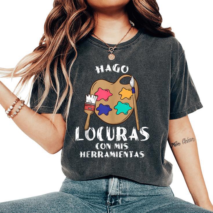 Hago Locuras Con Mis Dibujo Pintor Hombre Regalo In Mangas Camiseta extragrande cómoda para mujer