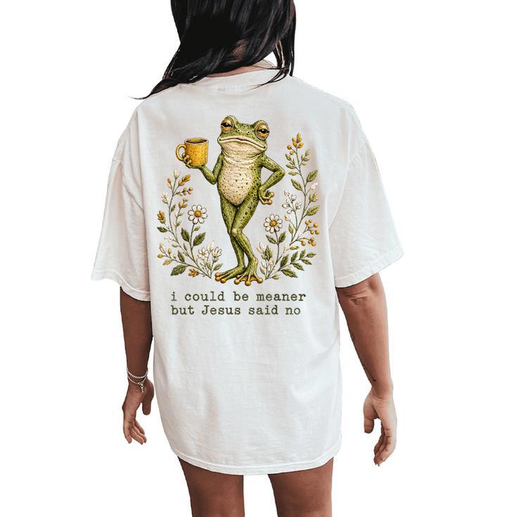 I Could Be Meaner But Jesus Said No Frog Floral Women's Oversized Comfort T-Shirt Back Print