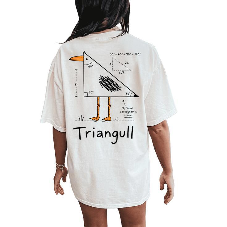Triangull Triangle Seagull Bird Pun Math Teacher Women's Oversized Comfort T-Shirt Back Print
