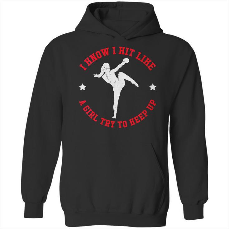 I Know I Hit Like A Girl Try To Keep Up Muay Thai Boxing Unisex Hoodie