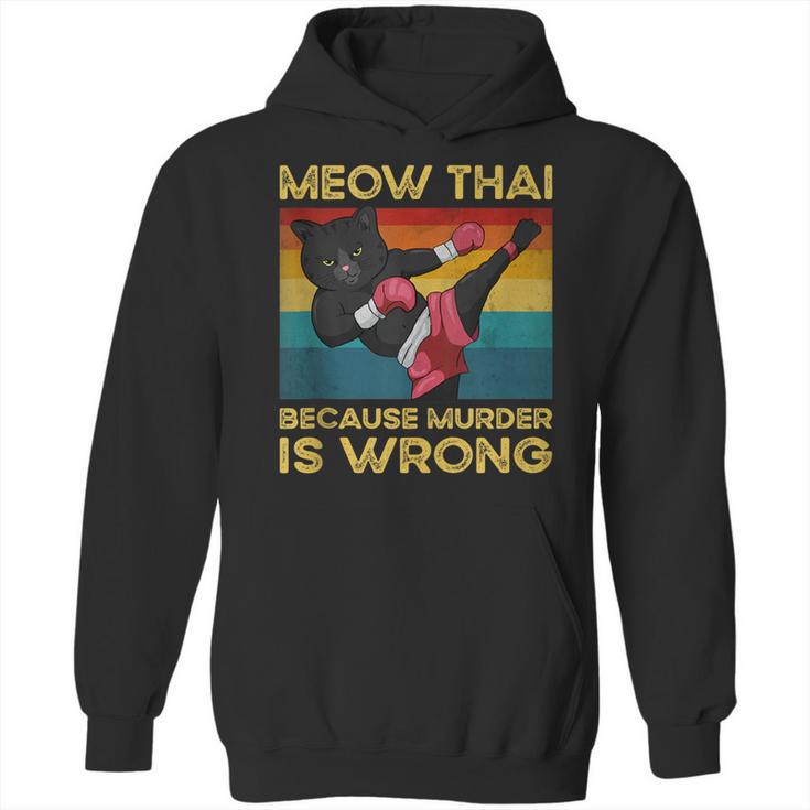 Muay Thai Because Murder Is Wrong Cat Meow Thai Unisex Hoodie