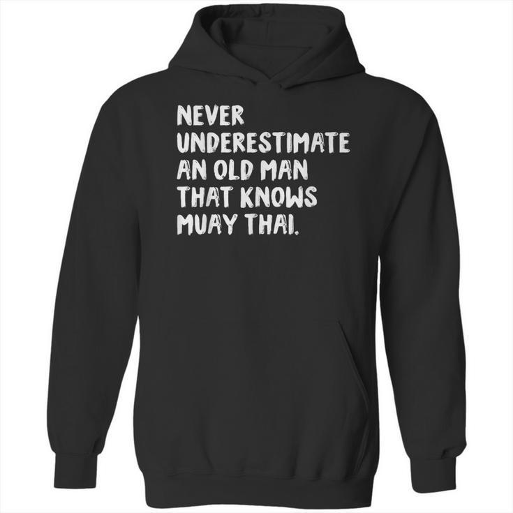 Never Underestimate An Old Man That Knows Muay Thai Unisex Hoodie