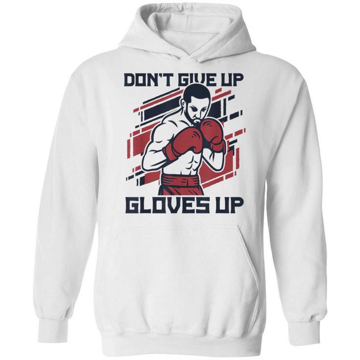 Don't Give Up Gloves Up Professional Boxer Muay Thai Boxing Unisex Hoodie