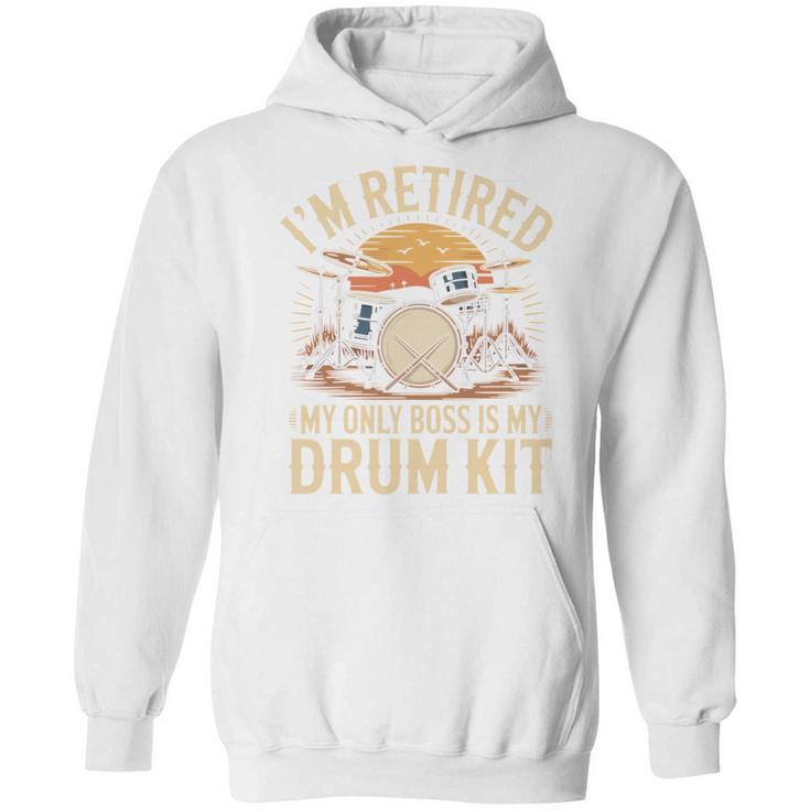 I'm Retired My Only Boss Is My Drum Kit Drums Drummer Unisex Hoodie