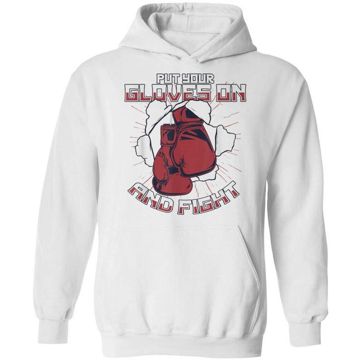 Put Your Gloves On And Fight Muay Thai Kickboxer Fan Boxing Unisex Hoodie
