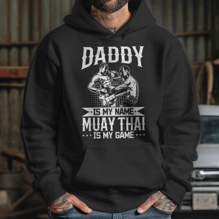 Daddy Is My Name Muay Thai Is My Game Muay Thai Dad Unisex Hoodie