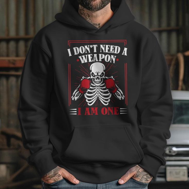 I Don't Need Weapon I Am One Muay Thai Kickboxer Fan Boxing Unisex Hoodie