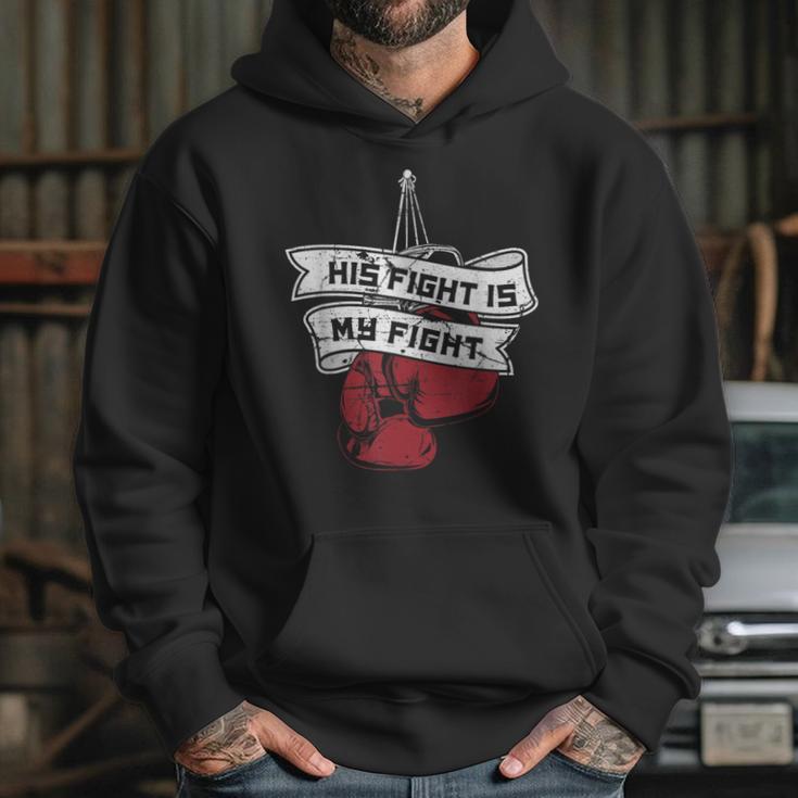 His Fight Is My Fight Muay Thai Kickboxer Fan Boxing Unisex Hoodie
