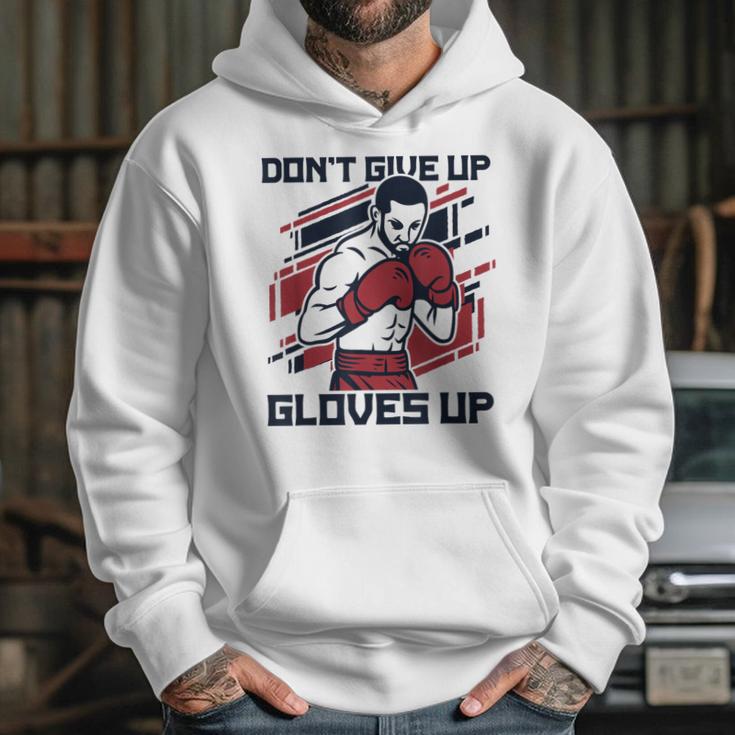 Don't Give Up Gloves Up Professional Boxer Muay Thai Boxing Unisex Hoodie Don't Give Up Gloves Up Professional Boxer Muay Thai Boxing Unisex Hoodie