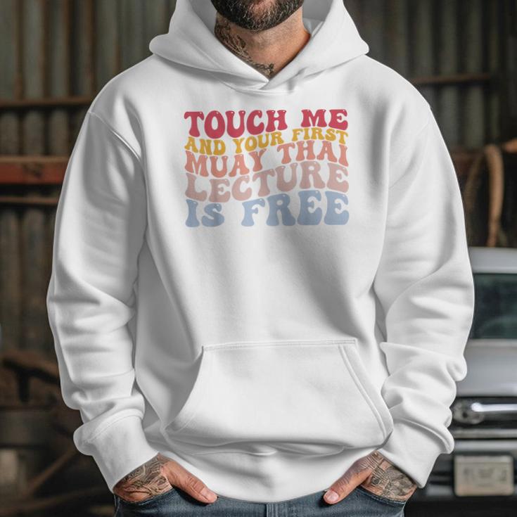 Your First Muay Thai Lecture Is Free Thai Boxing Trainer Unisex Hoodie Your First Muay Thai Lecture Is Free Thai Boxing Trainer Unisex Hoodie