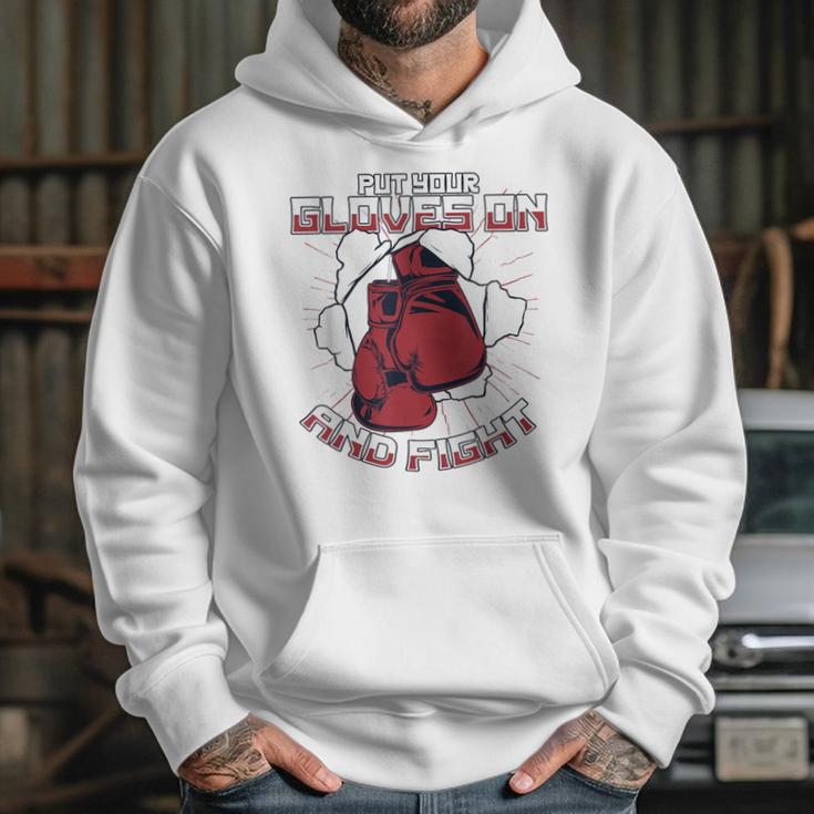 Put Your Gloves On And Fight Muay Thai Kickboxer Fan Boxing Unisex Hoodie