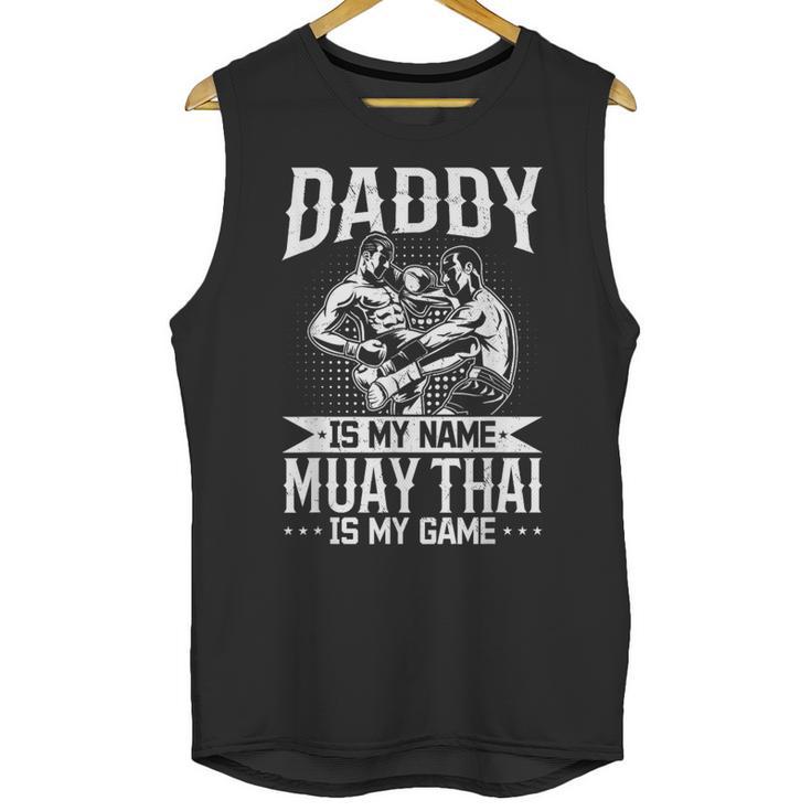 Daddy Is My Name Muay Thai Is My Game Muay Thai Dad Unisex Tank Top