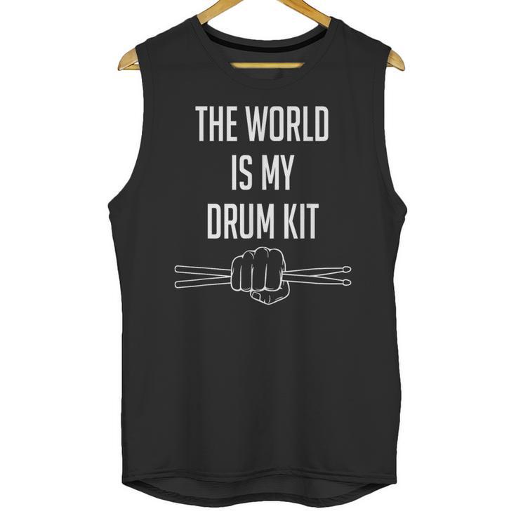 Drummer Saying The World Is My Drum Kit Unisex Tank Top