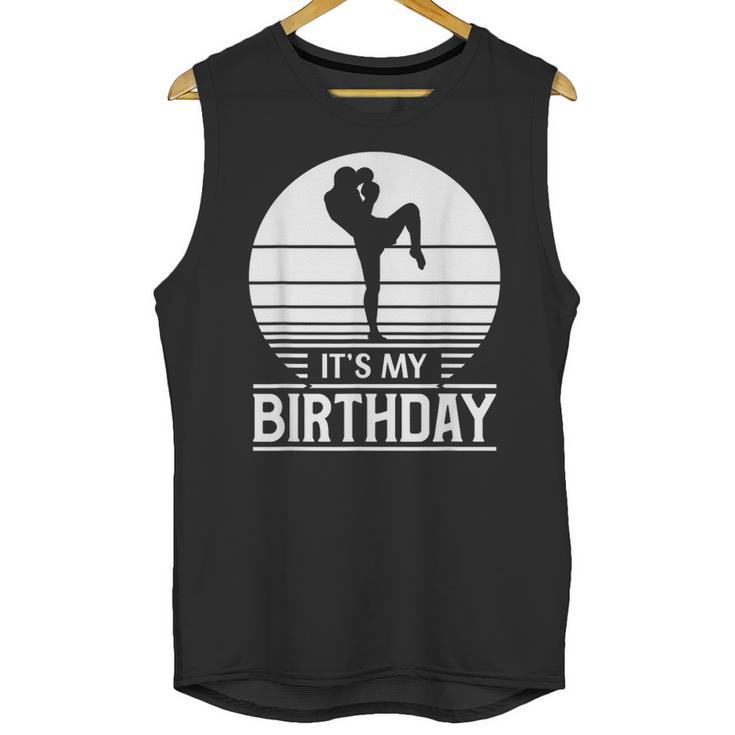 Vintage Birthday Shirt Muay Thai Kickboxer Its My Birthday Unisex Tank Top
