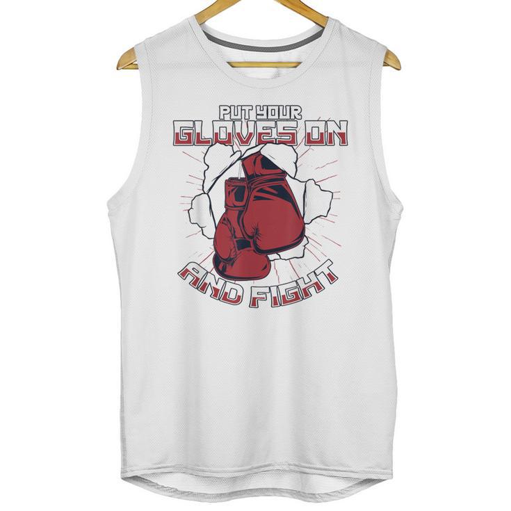 Put Your Gloves On And Fight Muay Thai Kickboxer Fan Boxing Unisex Tank Top, trending gift Put Your Gloves On And Fight Muay Thai Kickboxer Fan Boxing Unisex Tank Top, trending gift