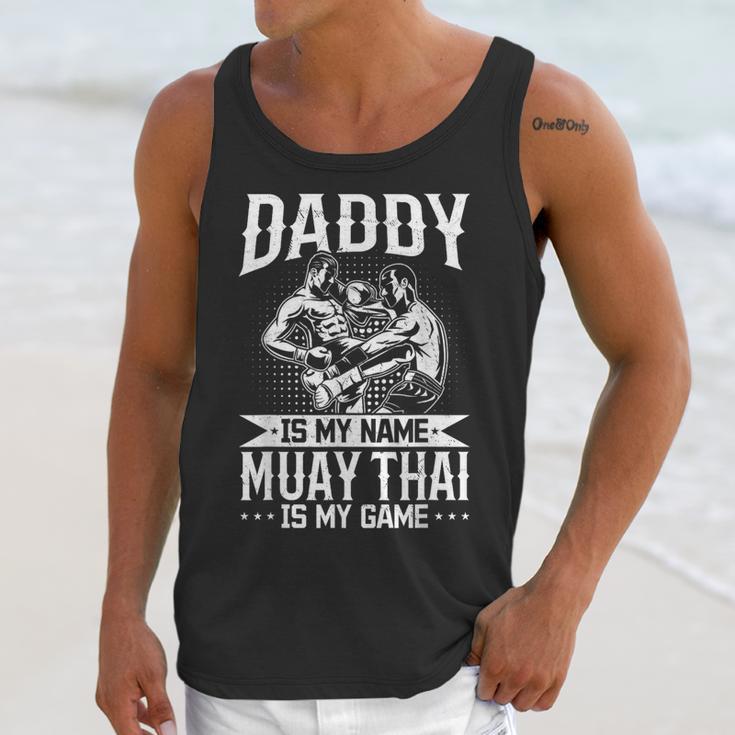 Daddy Is My Name Muay Thai Is My Game Muay Thai Dad Unisex Tank Top