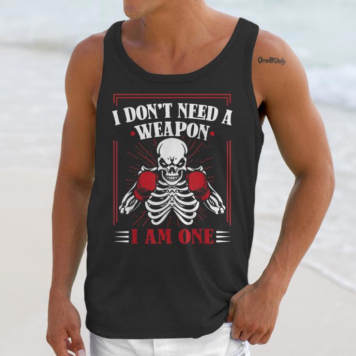 I Don't Need Weapon I Am One Muay Thai Kickboxer Fan Boxing Unisex Tank Top