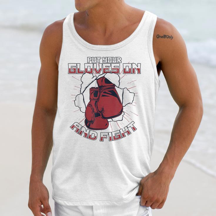 Put Your Gloves On And Fight Muay Thai Kickboxer Fan Boxing Unisex Tank Top Put Your Gloves On And Fight Muay Thai Kickboxer Fan Boxing Unisex Tank Top