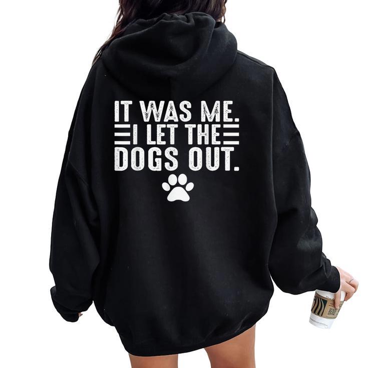 Dog Lover It Was Me I Let The Dogs Out Mom Dad Dog's Paw Women Oversized Hoodie Back Print