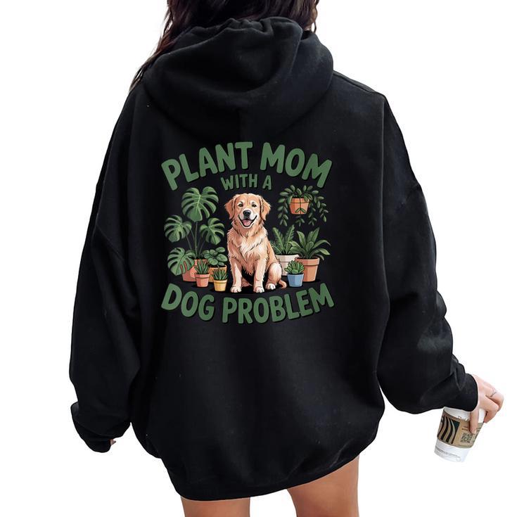 Plant Mom With A Dog Problem Citation Amusante Pour Animaux De Compagnie Sweat à capuche oversize pour femme avec imprimé dans le dos